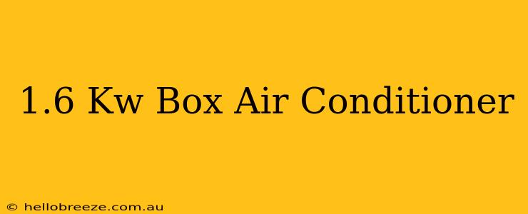 1.6 Kw Box Air Conditioner