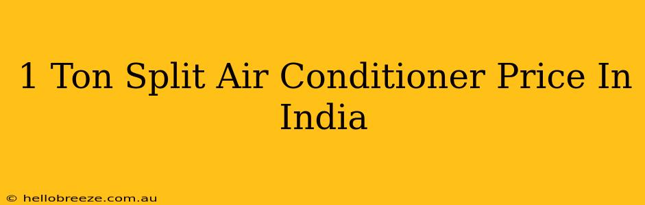 1 Ton Split Air Conditioner Price In India