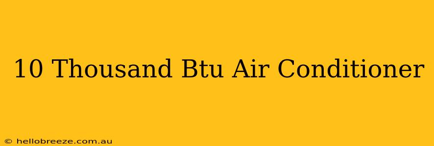 10 Thousand Btu Air Conditioner