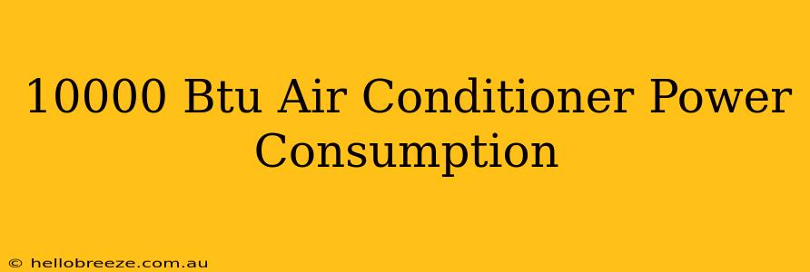 10000 Btu Air Conditioner Power Consumption