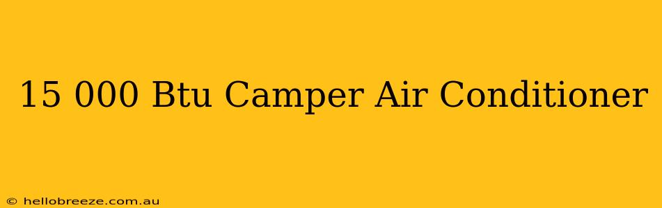 15 000 Btu Camper Air Conditioner