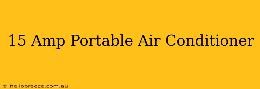 15 Amp Portable Air Conditioner