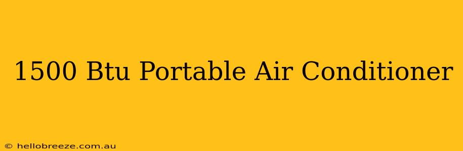 1500 Btu Portable Air Conditioner