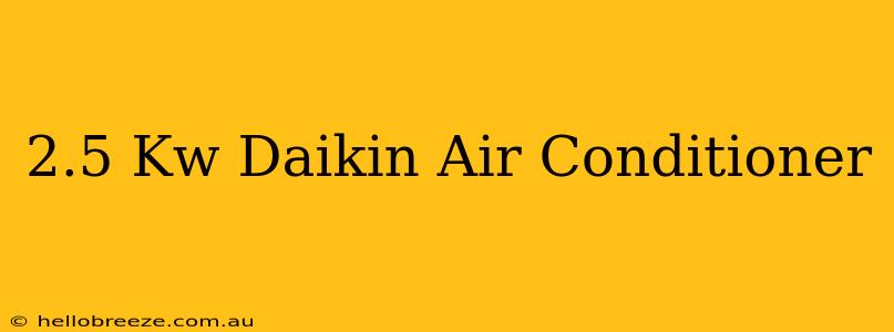 2.5 Kw Daikin Air Conditioner