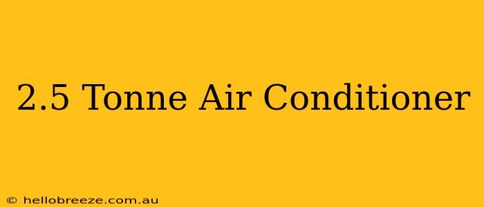 2.5 Tonne Air Conditioner