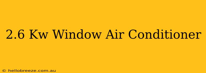 2.6 Kw Window Air Conditioner