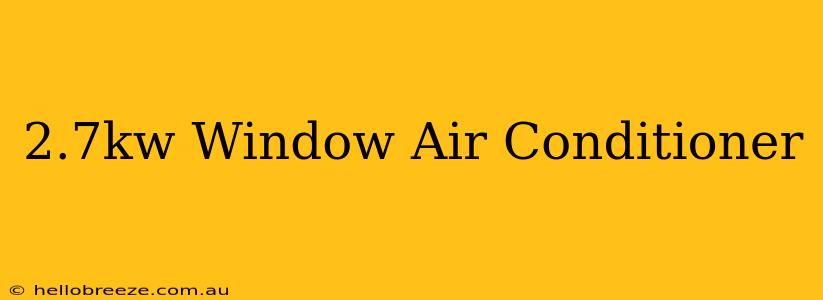 2.7kw Window Air Conditioner