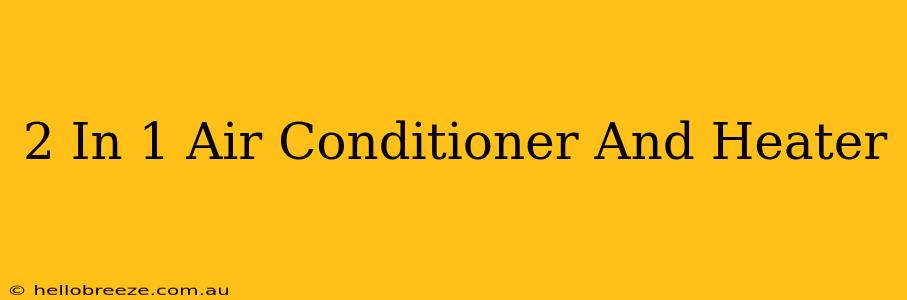 2 In 1 Air Conditioner And Heater