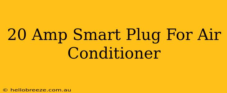 20 Amp Smart Plug For Air Conditioner