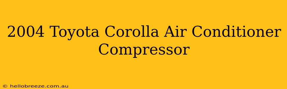 2004 Toyota Corolla Air Conditioner Compressor