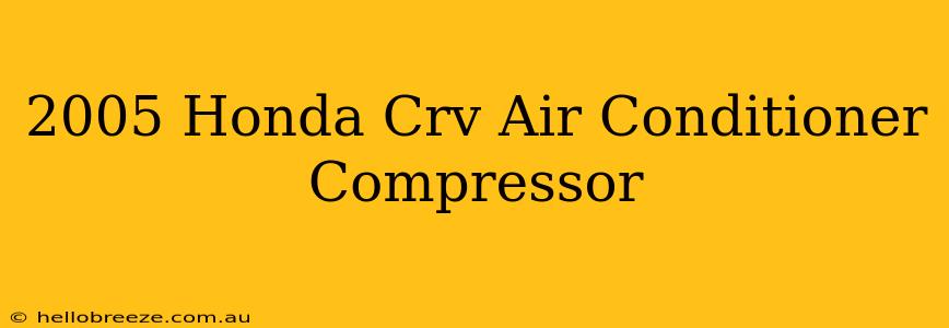 2005 Honda Crv Air Conditioner Compressor