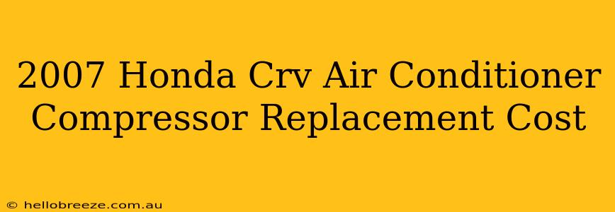 2007 Honda Crv Air Conditioner Compressor Replacement Cost