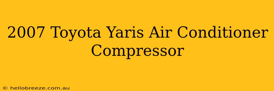 2007 Toyota Yaris Air Conditioner Compressor