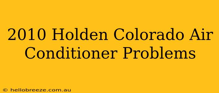 2010 Holden Colorado Air Conditioner Problems