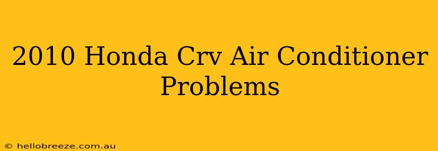 2010 Honda Crv Air Conditioner Problems