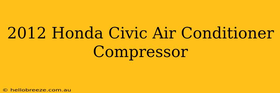 2012 Honda Civic Air Conditioner Compressor