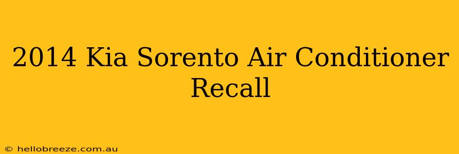 2014 Kia Sorento Air Conditioner Recall