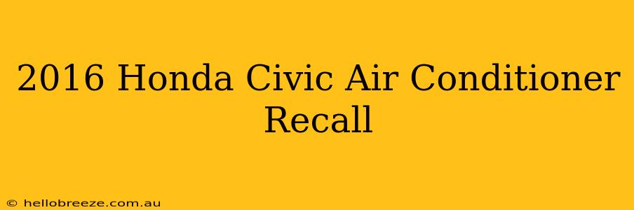 2016 Honda Civic Air Conditioner Recall