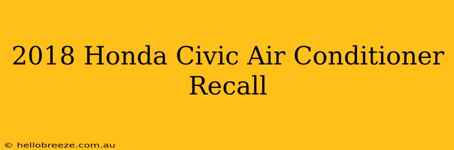 2018 Honda Civic Air Conditioner Recall