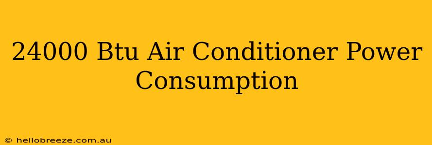 24000 Btu Air Conditioner Power Consumption