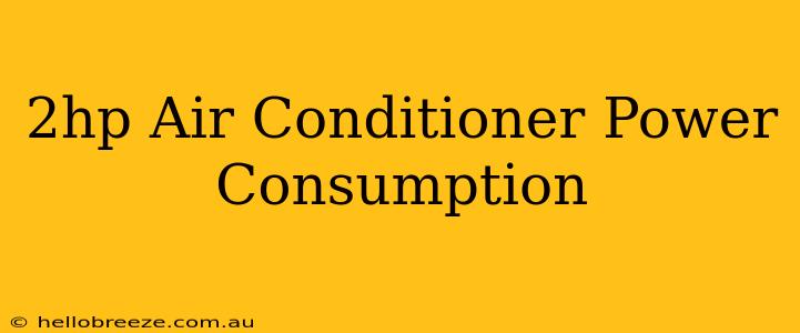 2hp Air Conditioner Power Consumption