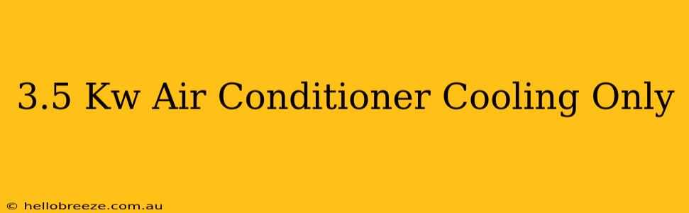 3.5 Kw Air Conditioner Cooling Only