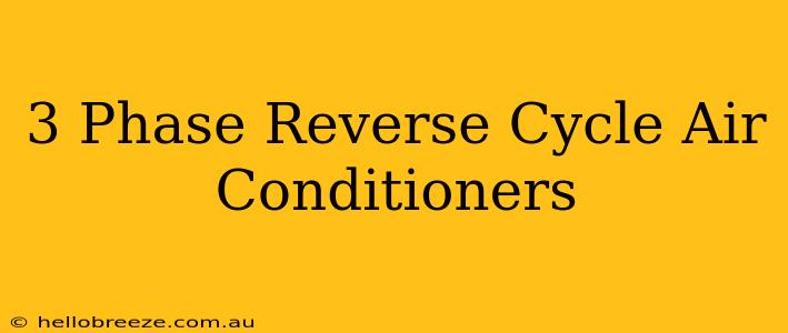 3 Phase Reverse Cycle Air Conditioners