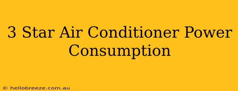 3 Star Air Conditioner Power Consumption