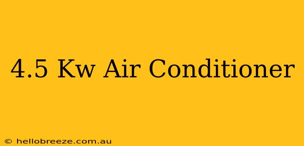 4.5 Kw Air Conditioner