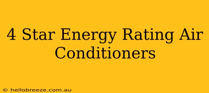 4 Star Energy Rating Air Conditioners