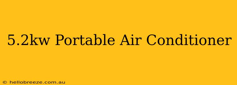 5.2kw Portable Air Conditioner