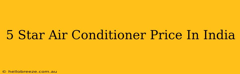 5 Star Air Conditioner Price In India