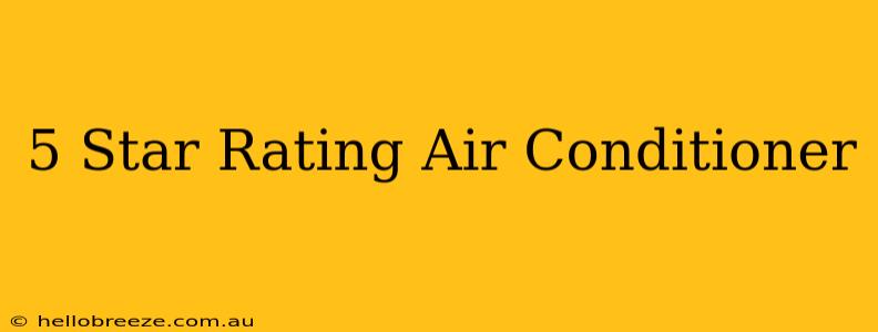 5 Star Rating Air Conditioner