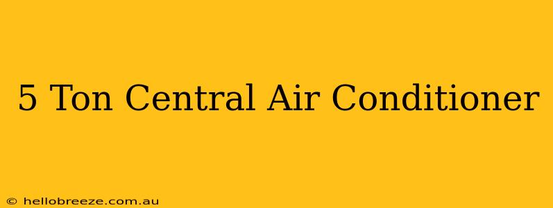 5 Ton Central Air Conditioner