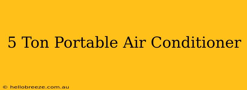 5 Ton Portable Air Conditioner