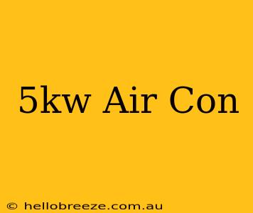 5kw Air Con