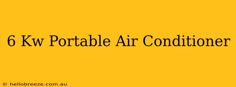 6 Kw Portable Air Conditioner