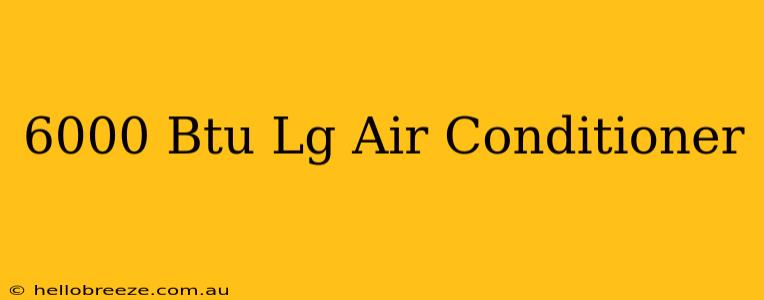 6000 Btu Lg Air Conditioner