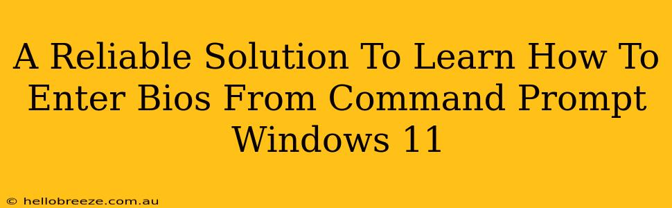 A Reliable Solution To Learn How To Enter Bios From Command Prompt Windows 11