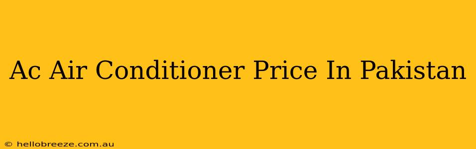 Ac Air Conditioner Price In Pakistan