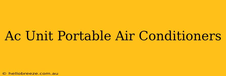 Ac Unit Portable Air Conditioners