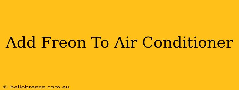 Add Freon To Air Conditioner