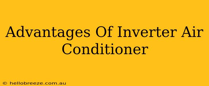 Advantages Of Inverter Air Conditioner