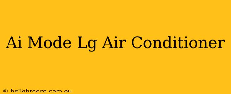 Ai Mode Lg Air Conditioner