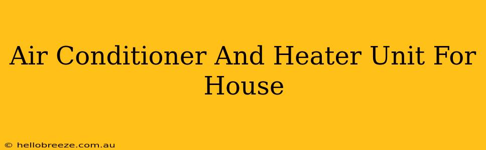 Air Conditioner And Heater Unit For House