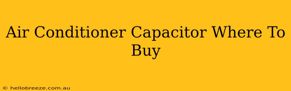 Air Conditioner Capacitor Where To Buy