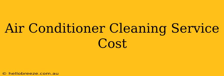 Air Conditioner Cleaning Service Cost