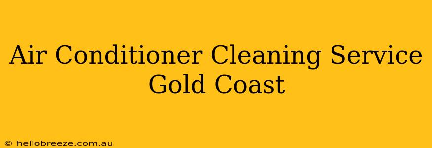 Air Conditioner Cleaning Service Gold Coast