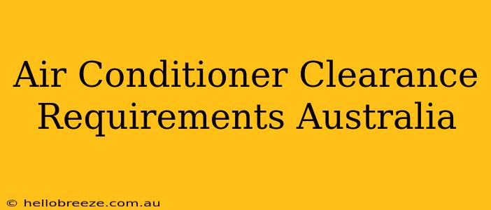 Air Conditioner Clearance Requirements Australia