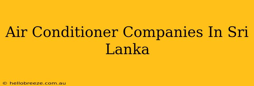 Air Conditioner Companies In Sri Lanka